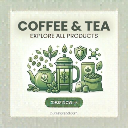 Coffee & Tea – Explore all premium coffees, herbal teas, ganoderma coffee and healthy beverages at purestorebdbd.com – Bangladesh's trusted wellness drink store