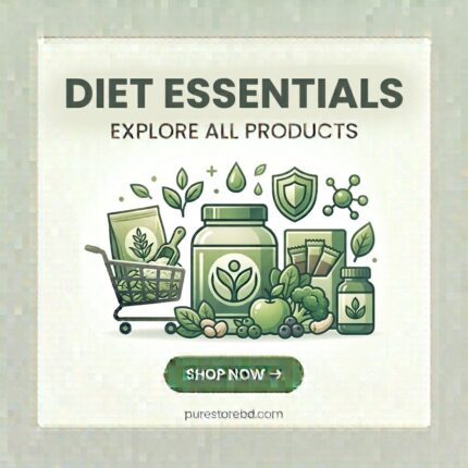 Diet Essentials – Explore all diet, weight loss and wellness products at purestorebdbd.com – Bangladesh's trusted health & nutrition store