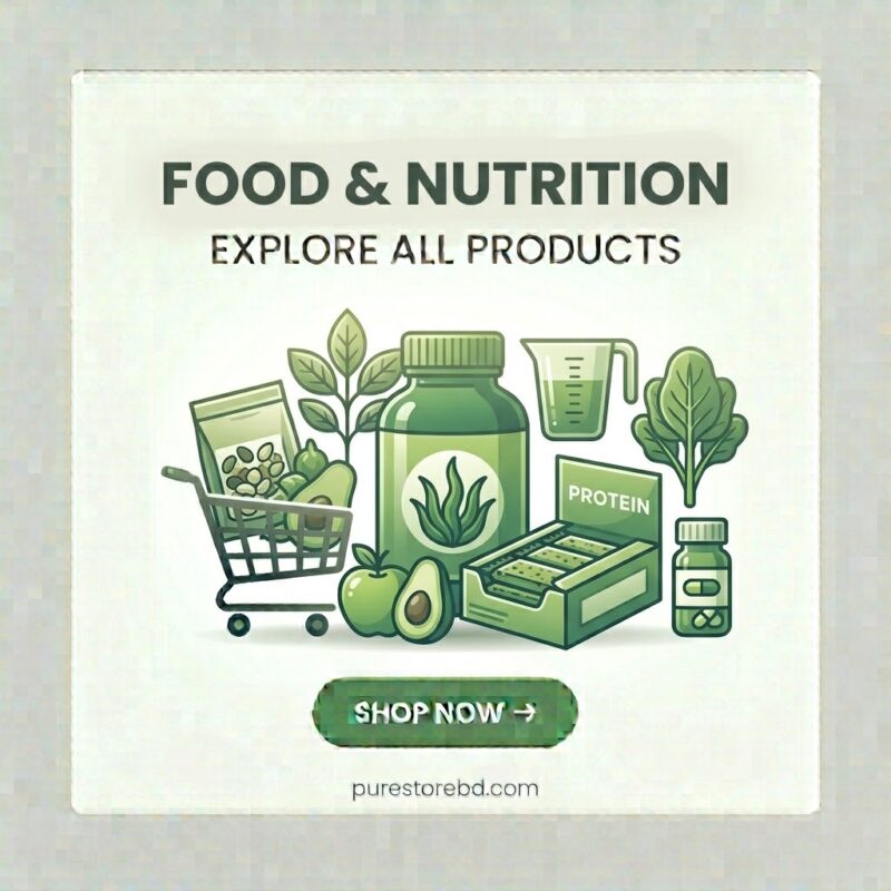 Food & Nutrition – explore all protein supplements and nutritional health products – shop now at purestorebdbd.com