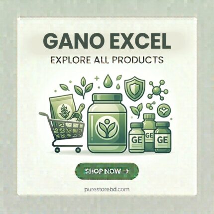 Gano Excel – Explore all Gano Excel ganoderma products, coffee, capsules and health supplements at purestorebdbd.com – Bangladesh's trusted wellness store